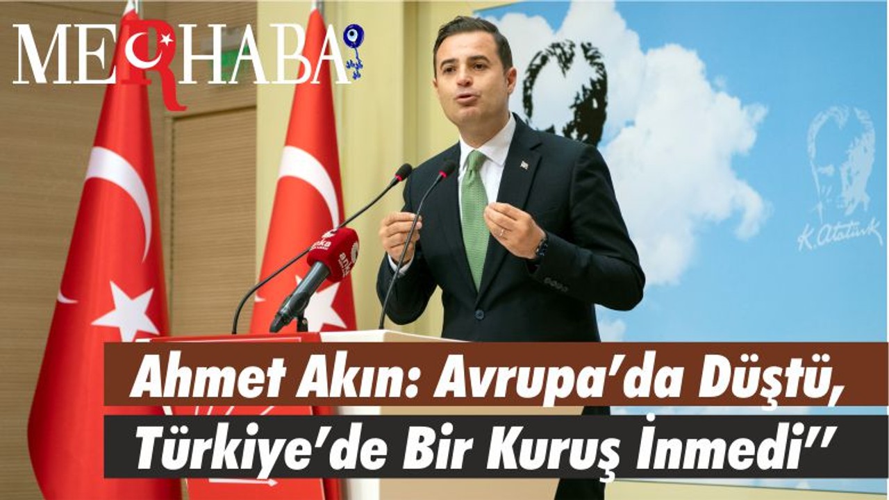 Ahmet Akın: Avrupa’da Düştü, Türkiye’de Bir Kuruş İnmedi’’