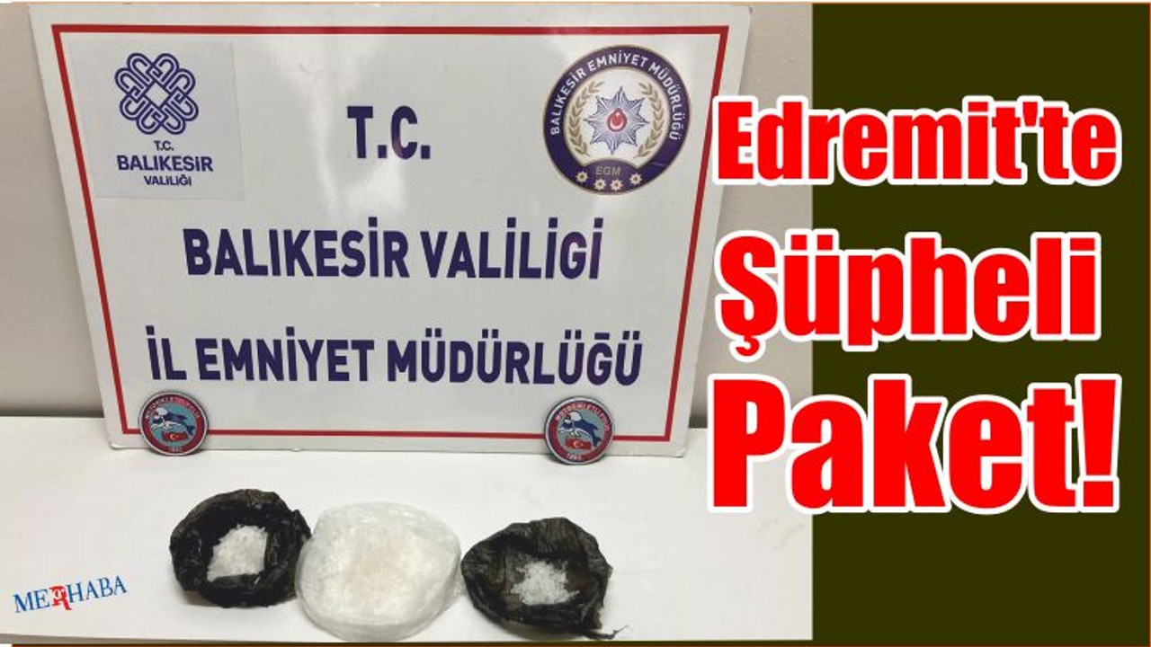 Edremit'te şüpheli paket çıktı..