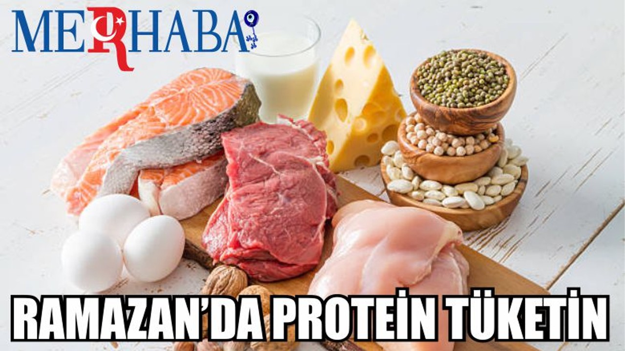 RAMAZAN’DA PROTEİN TÜKETİN