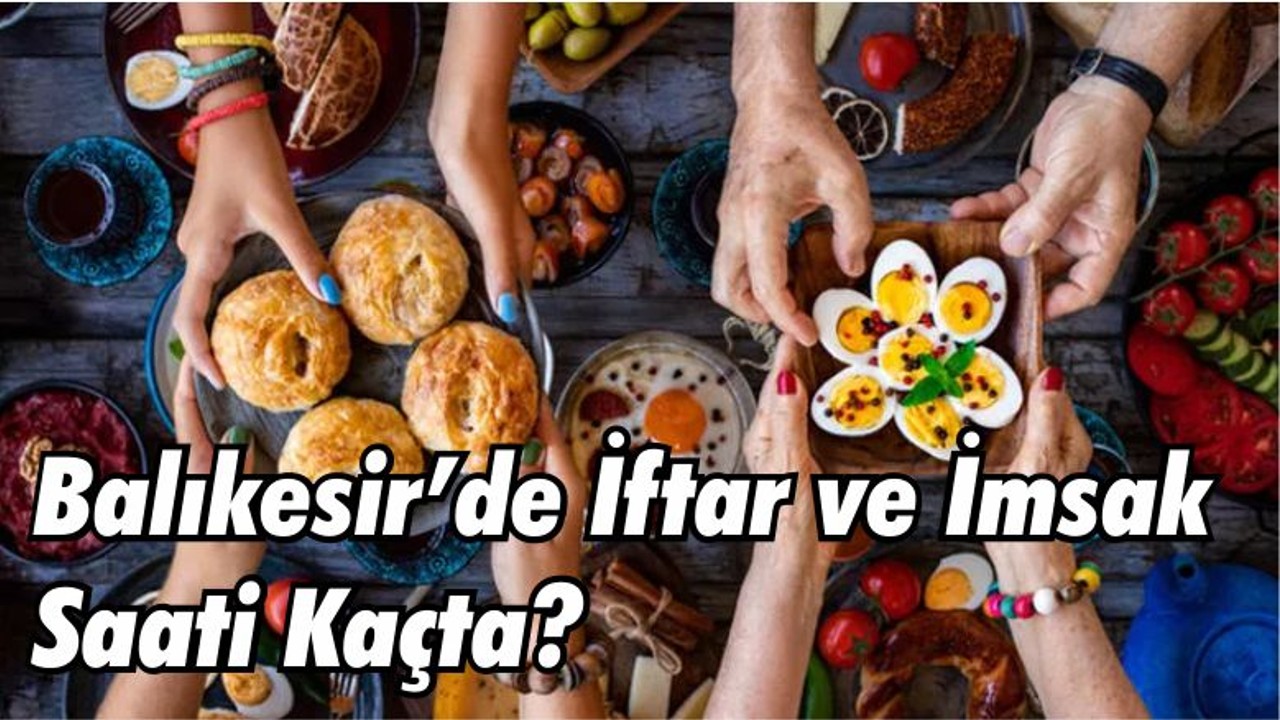 Balıkesir’de İftar ve İmsak Saati Kaçta?