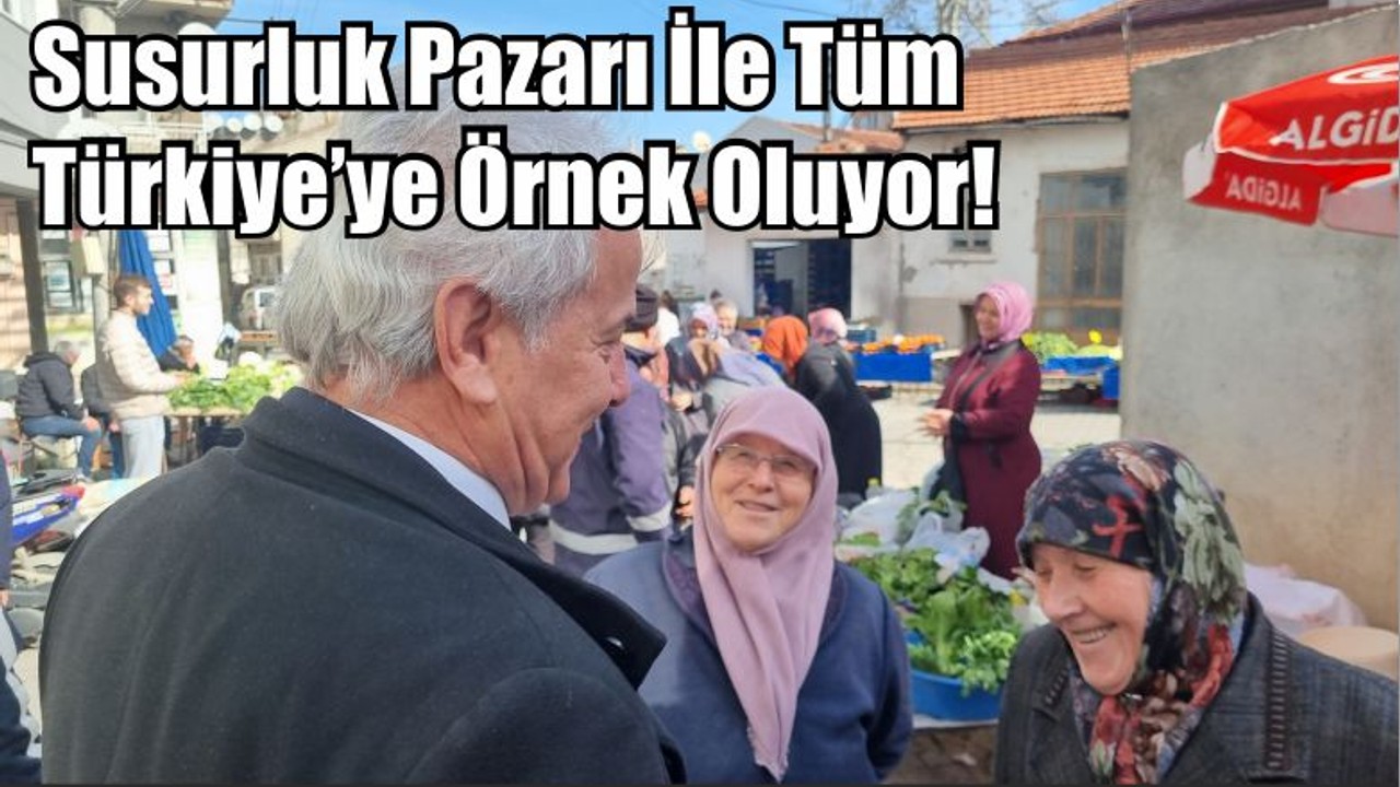Susurluk Pazarı İle Tüm Türkiye’ye Örnek Oluyor!