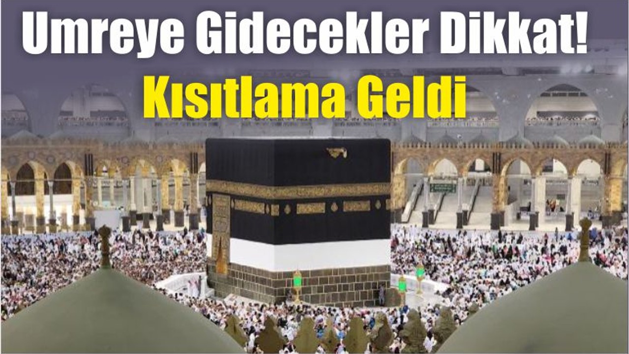 Umreye Gidecekler Dikkat! Kısıtlama Geldi