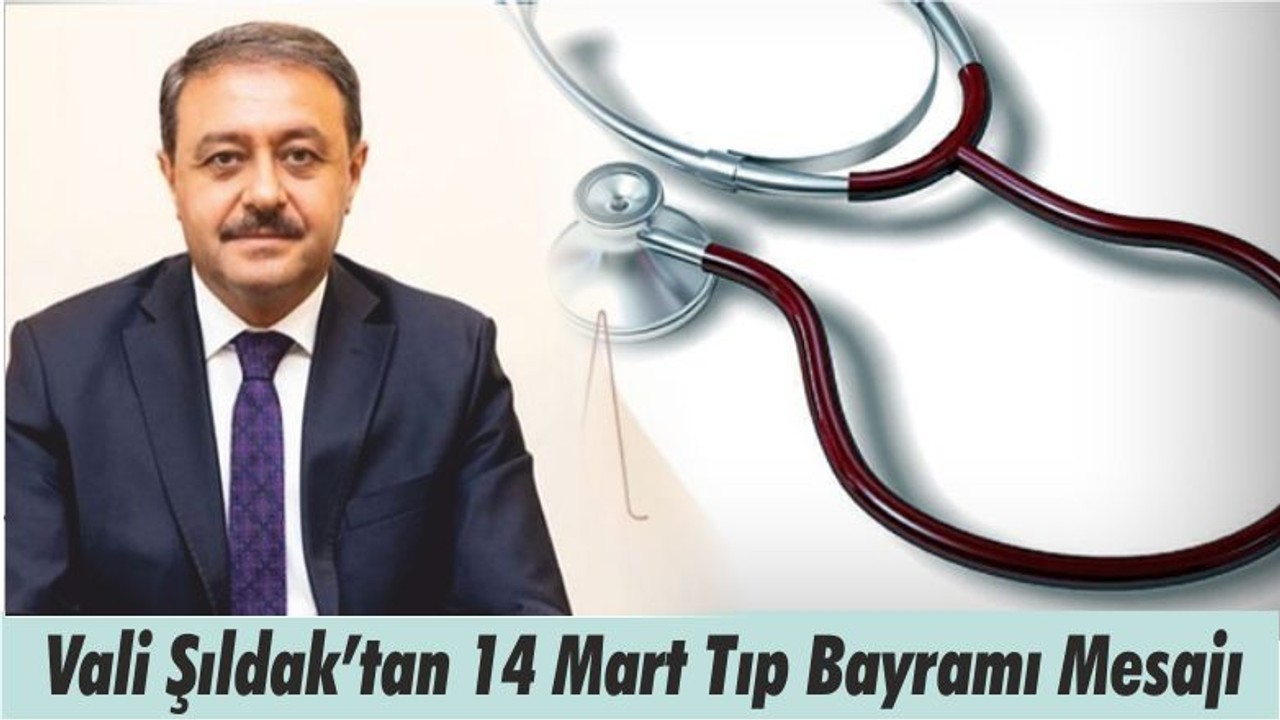 Vali Şıldak’tan 14 Mart Tıp Bayramı Mesajı