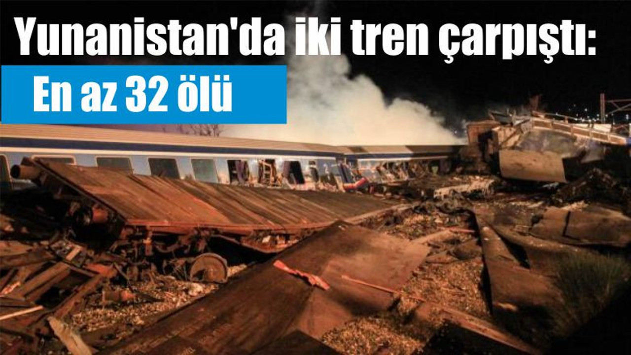 Yunanistan'da iki tren çarpıştı: En az 32 ölü