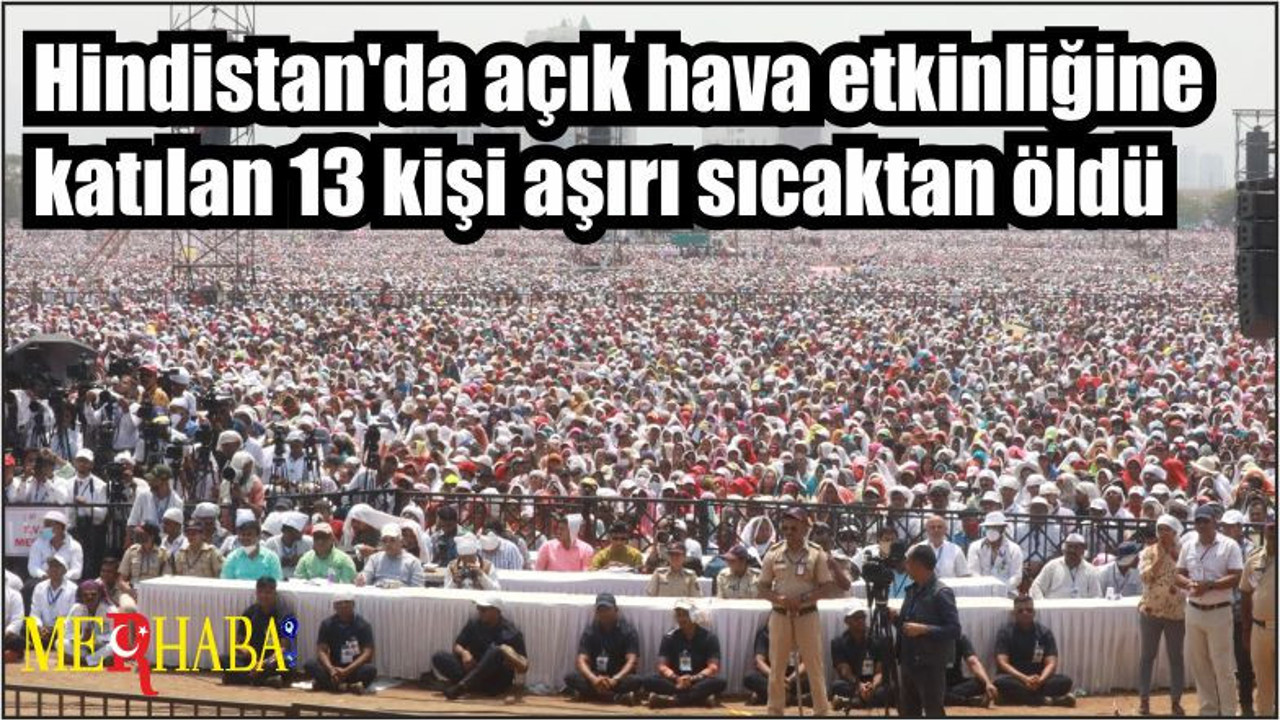 Hindistan'da açık hava etkinliğine katılan 13 kişi aşırı sıcaktan öldü