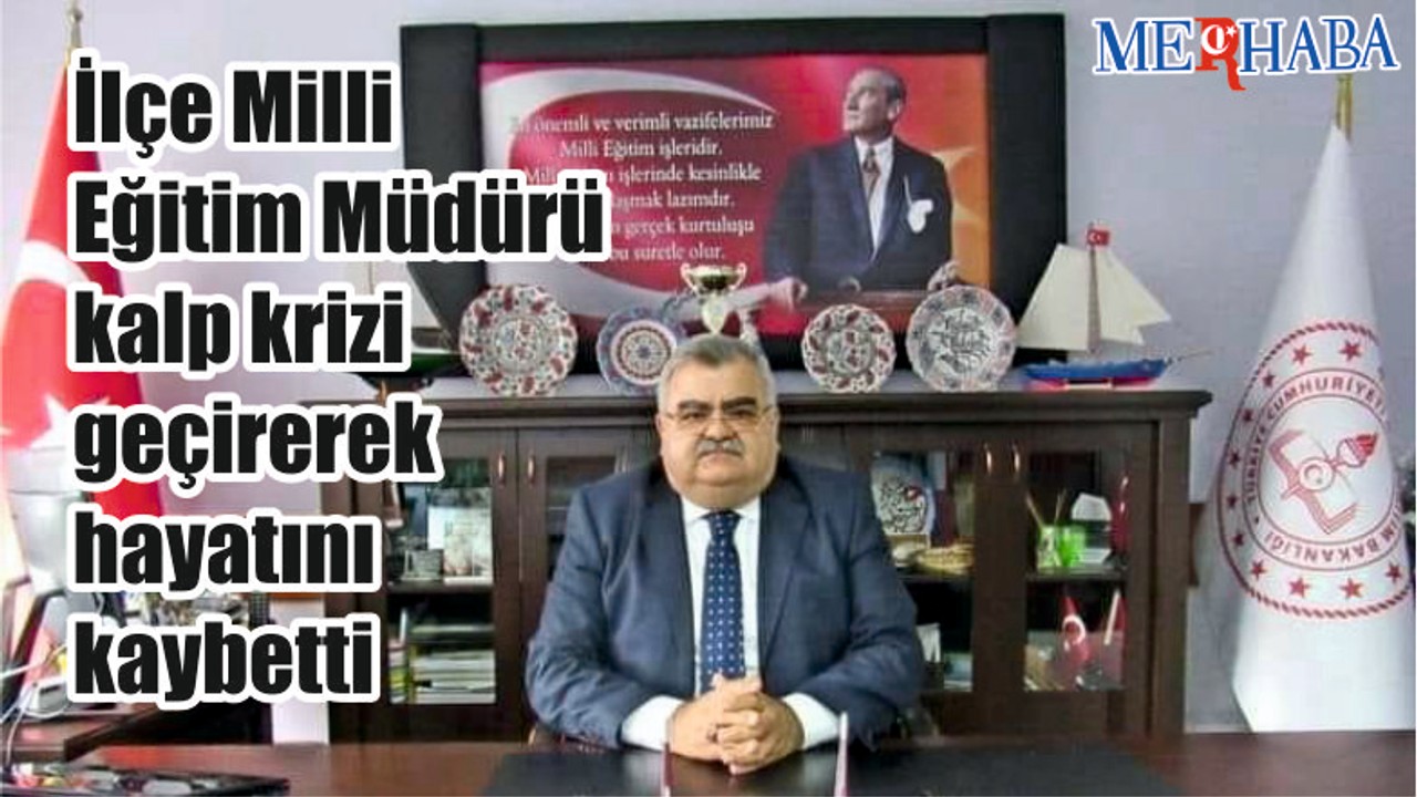 İlçe Milli Eğitim Müdürü Yaşamını Yitirdi