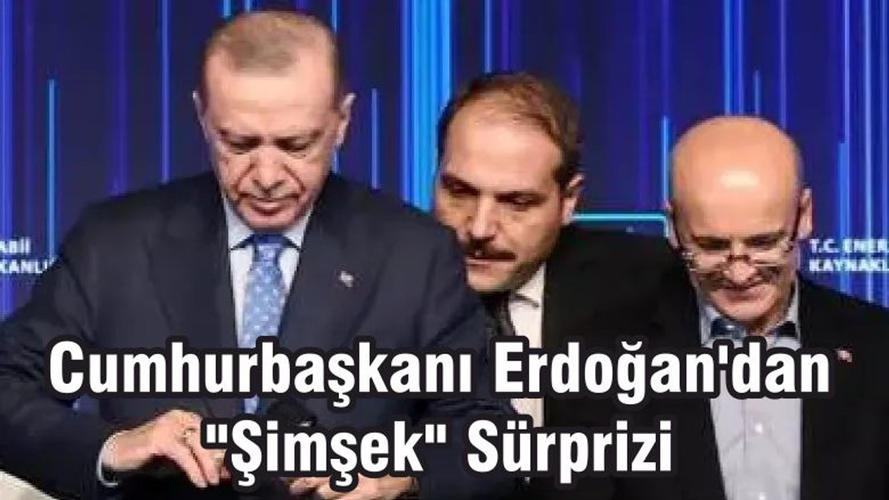 Cumhurbaşkanı Erdoğan'dan "Şimşek" Sürprizi