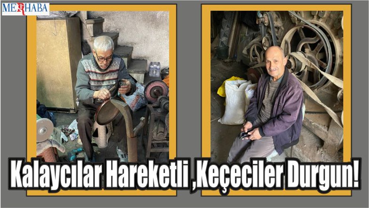 Kalaycılar Hareketli Keçeciler Durgun