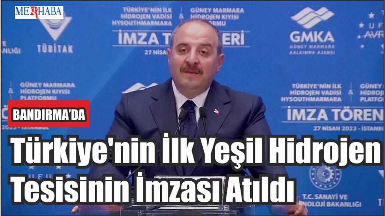 Türkiye'nin İlk Yeşil Hidrojen Tesisinin İmzası Atıldı