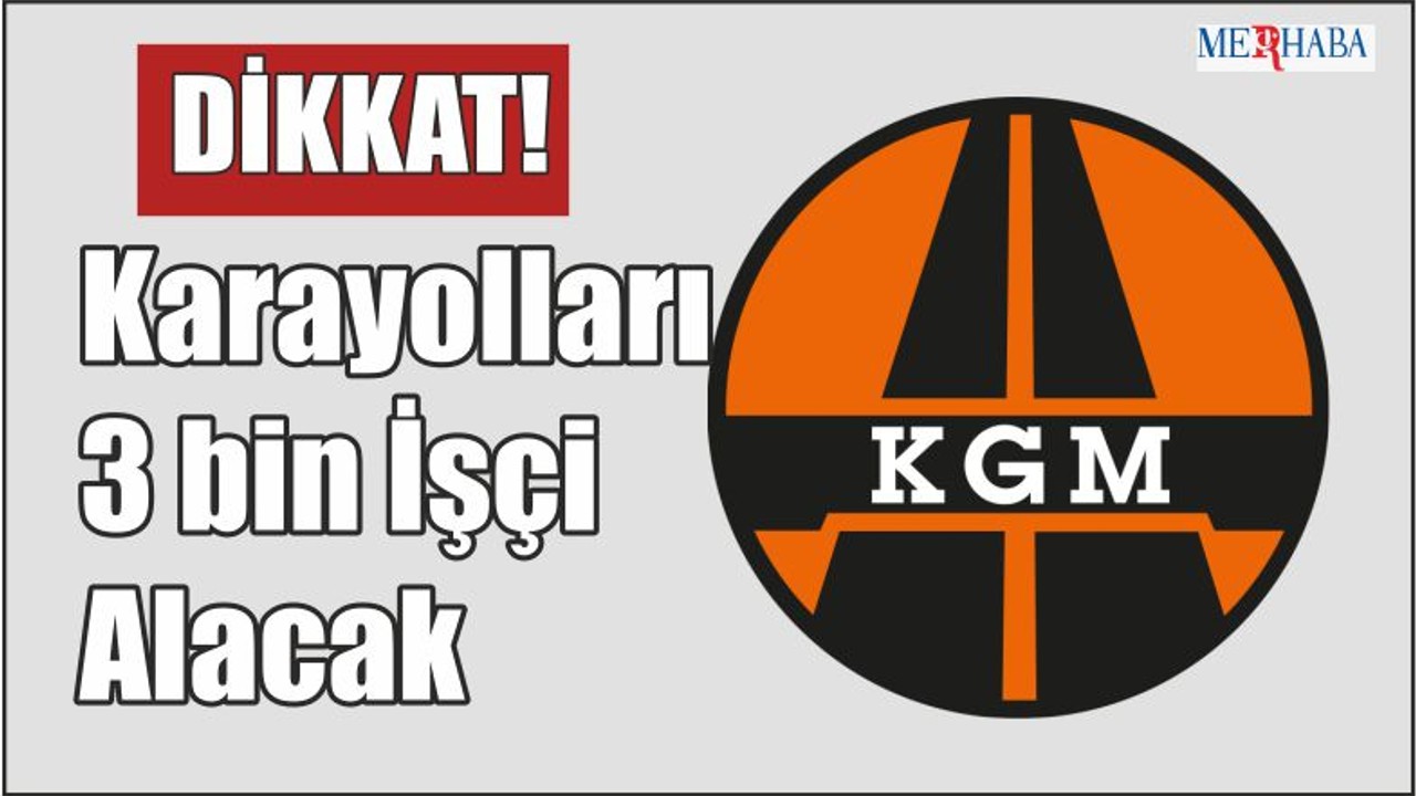 Karayolları 3 bin İşçi Alacak
