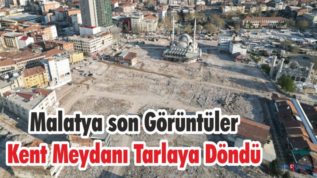 Malatya Merkezi Son Görüntüleri