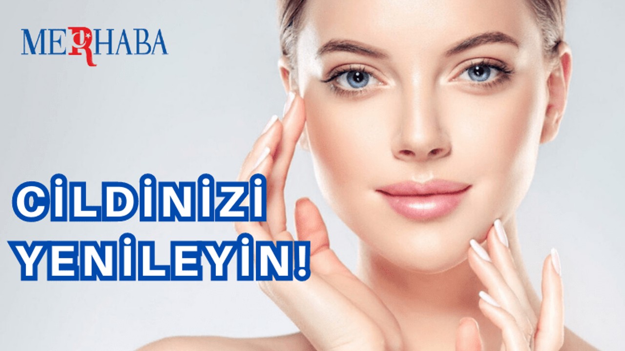 Cildinizi Yenileyin!