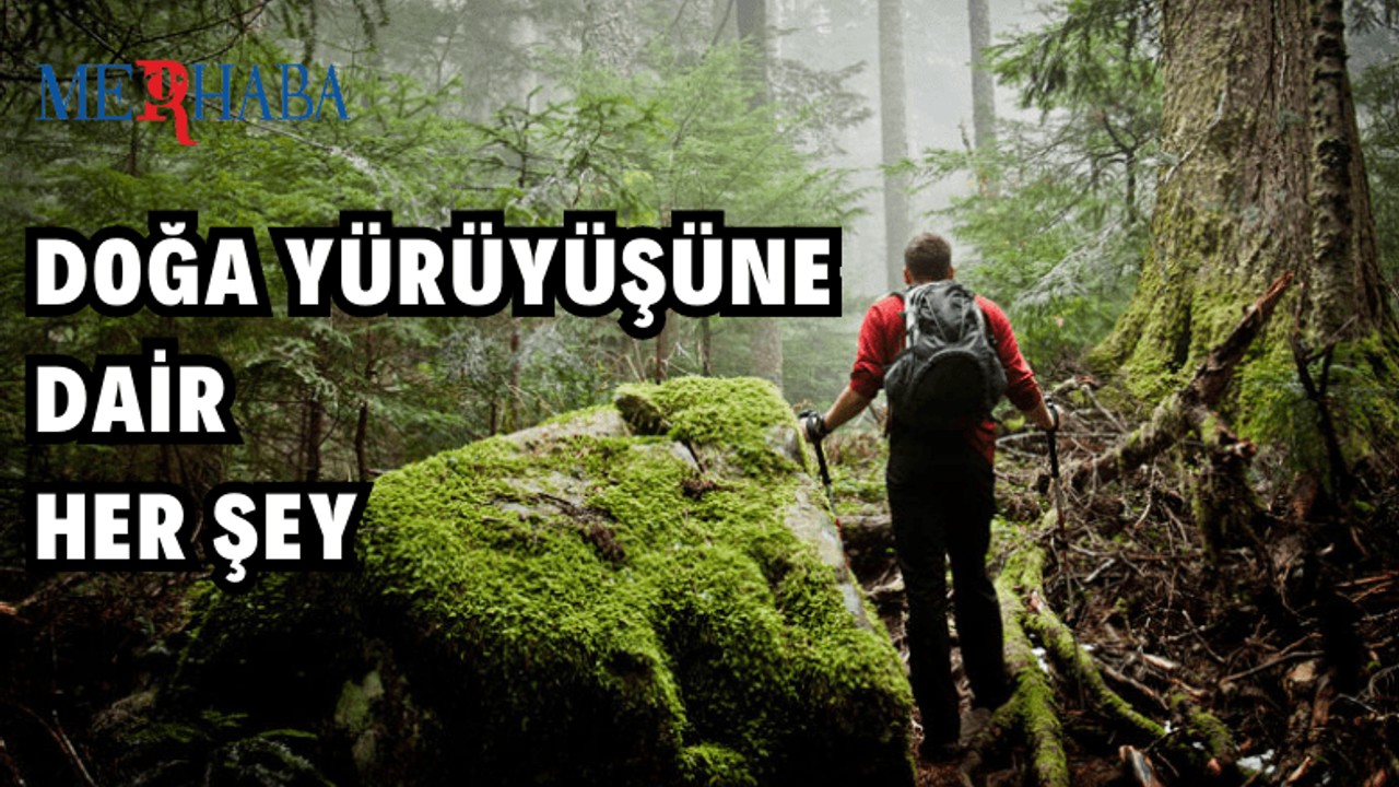 Doğa Yürüyüşüne Dair Bilgiler