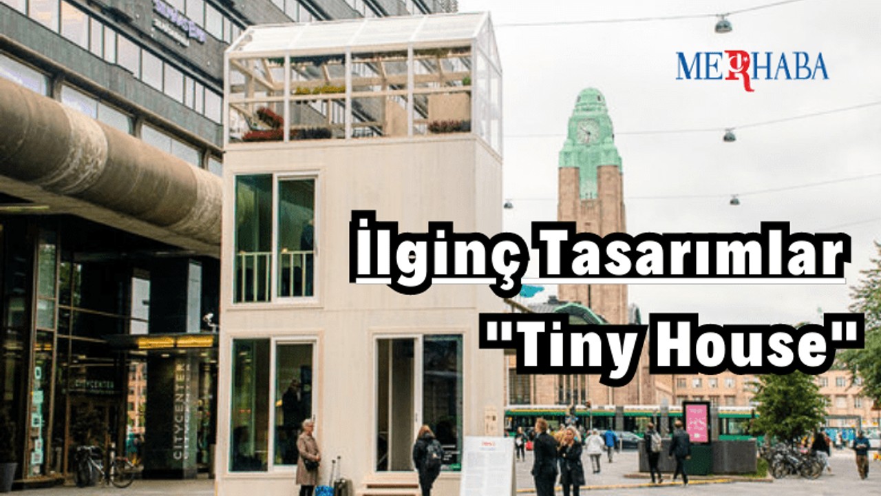 İlginç Tasarımlar: Tiny House