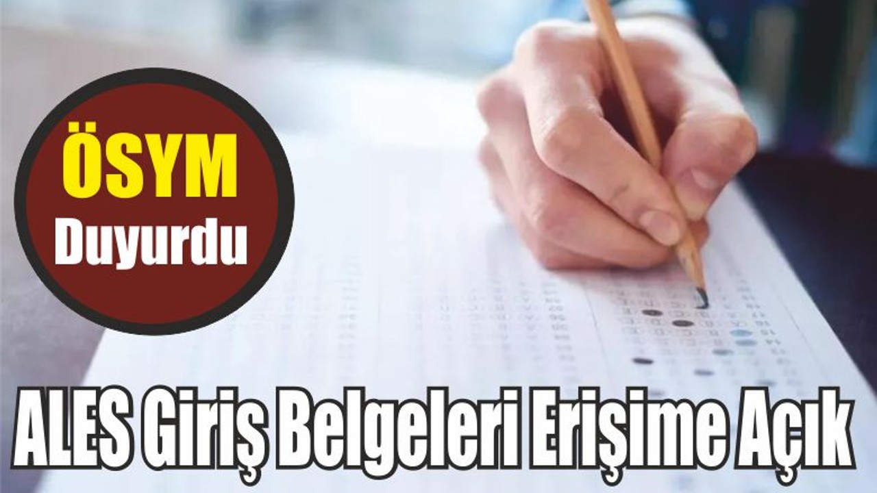 ÖSYM Duyurdu: ALES Giriş Belgeleri Erişime Açık