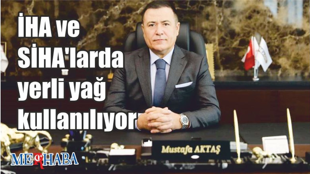İHA ve SİHA'ya yerli yağ