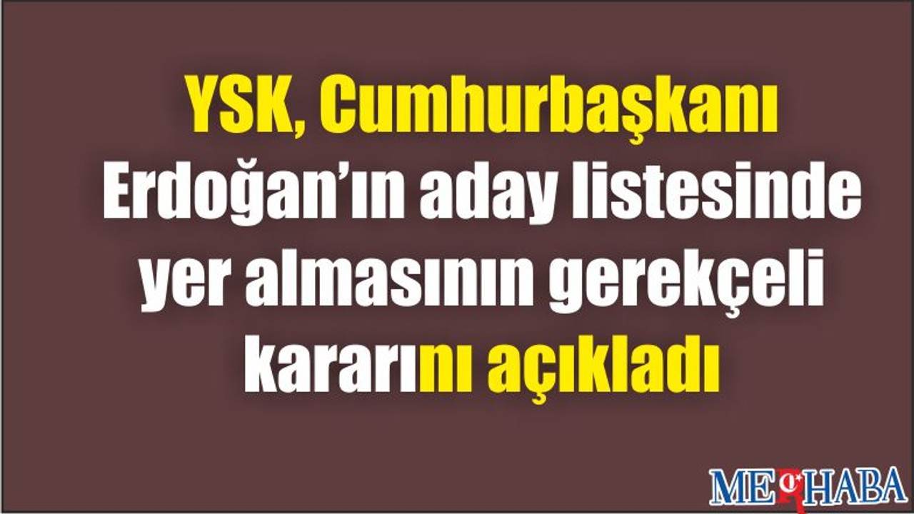 YSK'dan Erdoğanla İlgili Gerekçeli Karar