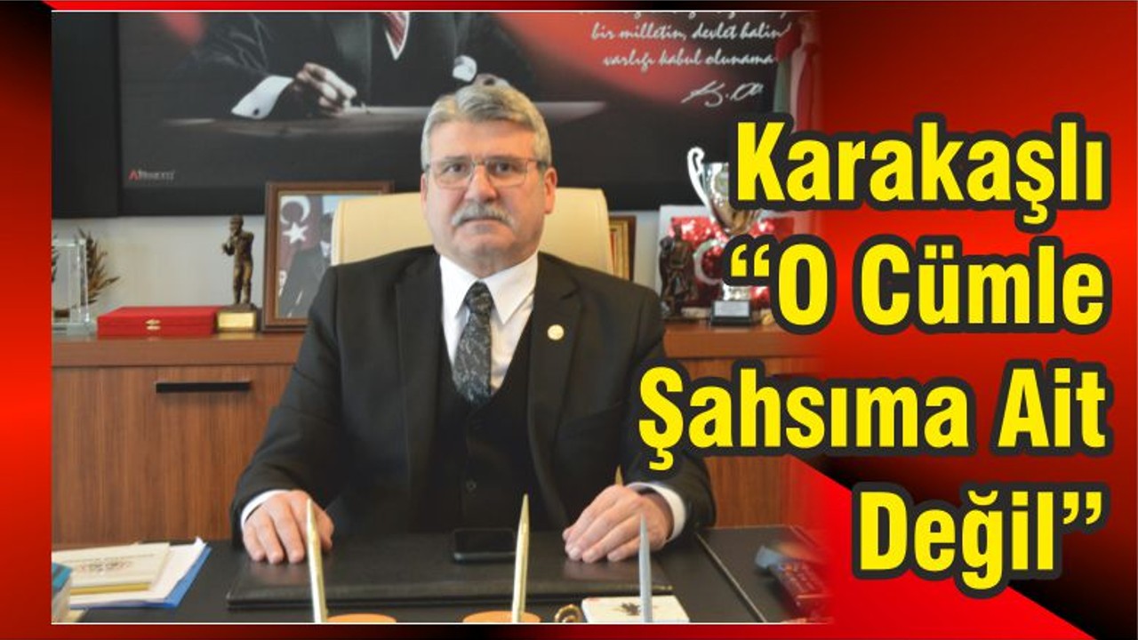 Karakaşlı “Şahsıma Ait Değil”