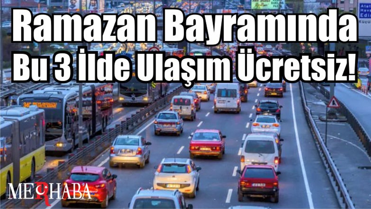 Ramazan Bayramında Bu 3 İlde Ulaşım Ücretsiz!
