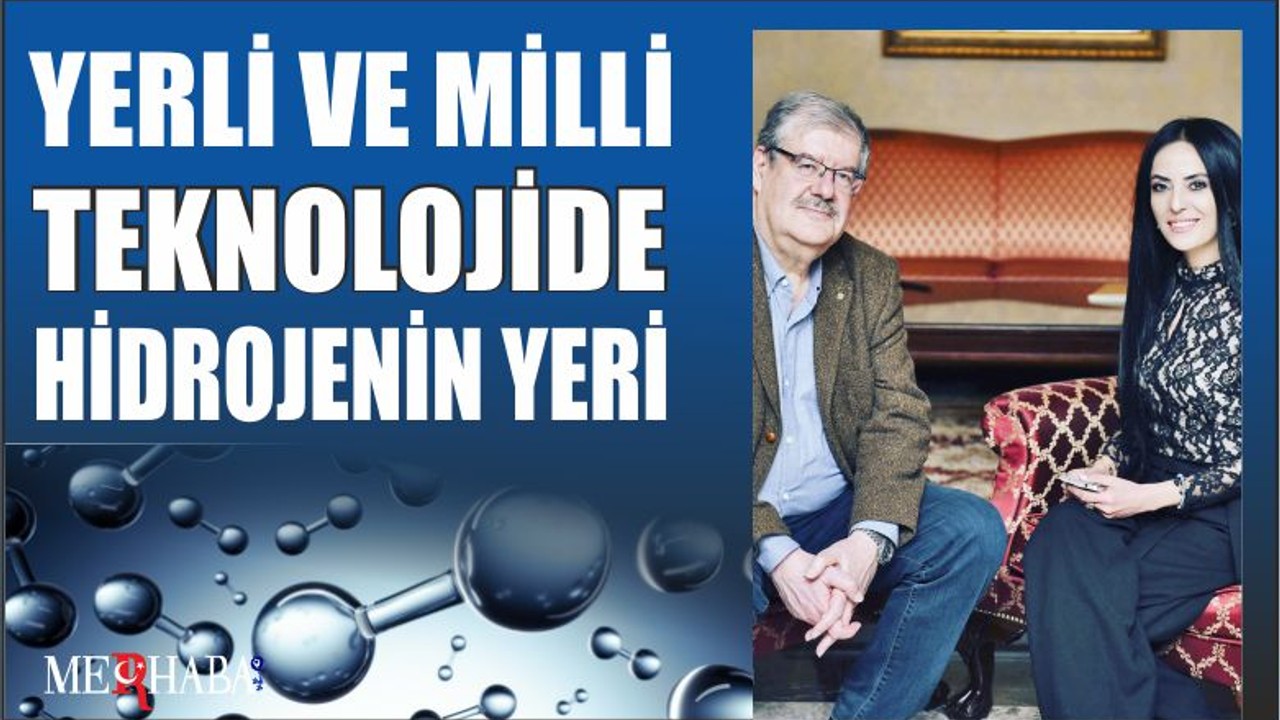 YERLİ VE MİLLİ TEKNOLOJİDE HİDROJENİN YERİ