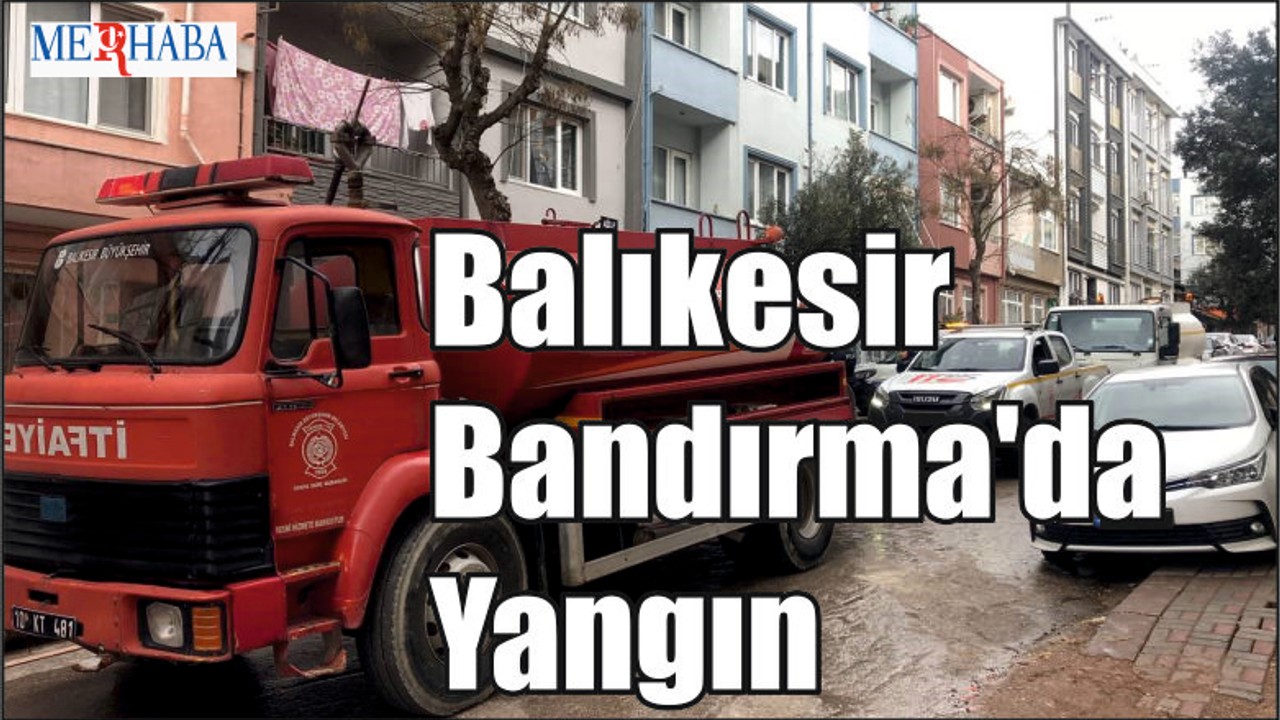 Balıkesir Bandırma'da Yangın