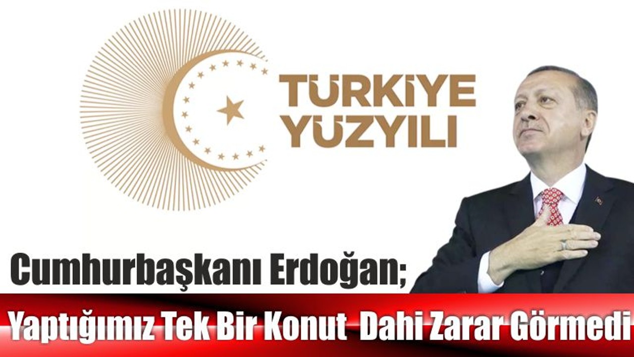 Yaptığımız Tek Bir Konut Dahi Zarar Görmedi
