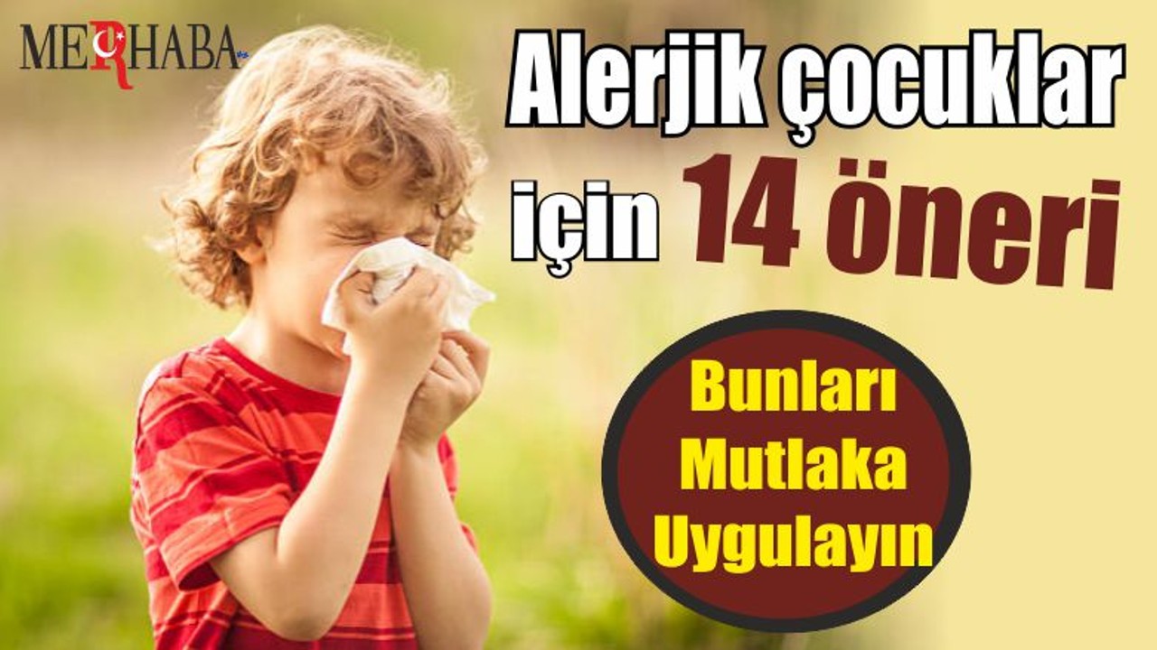 Alerjik çocuklar için 14 öneri