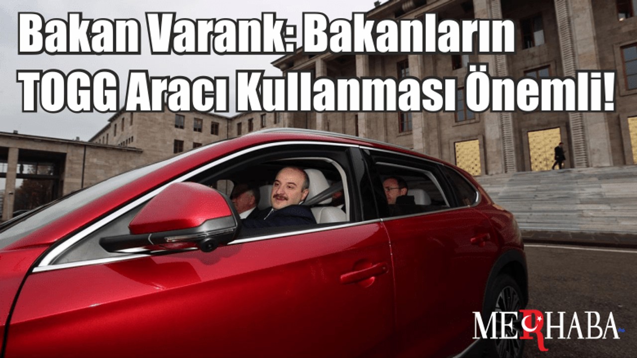Bakan Varank: Bakanların TOGG Aracı Kullanması Önemli!