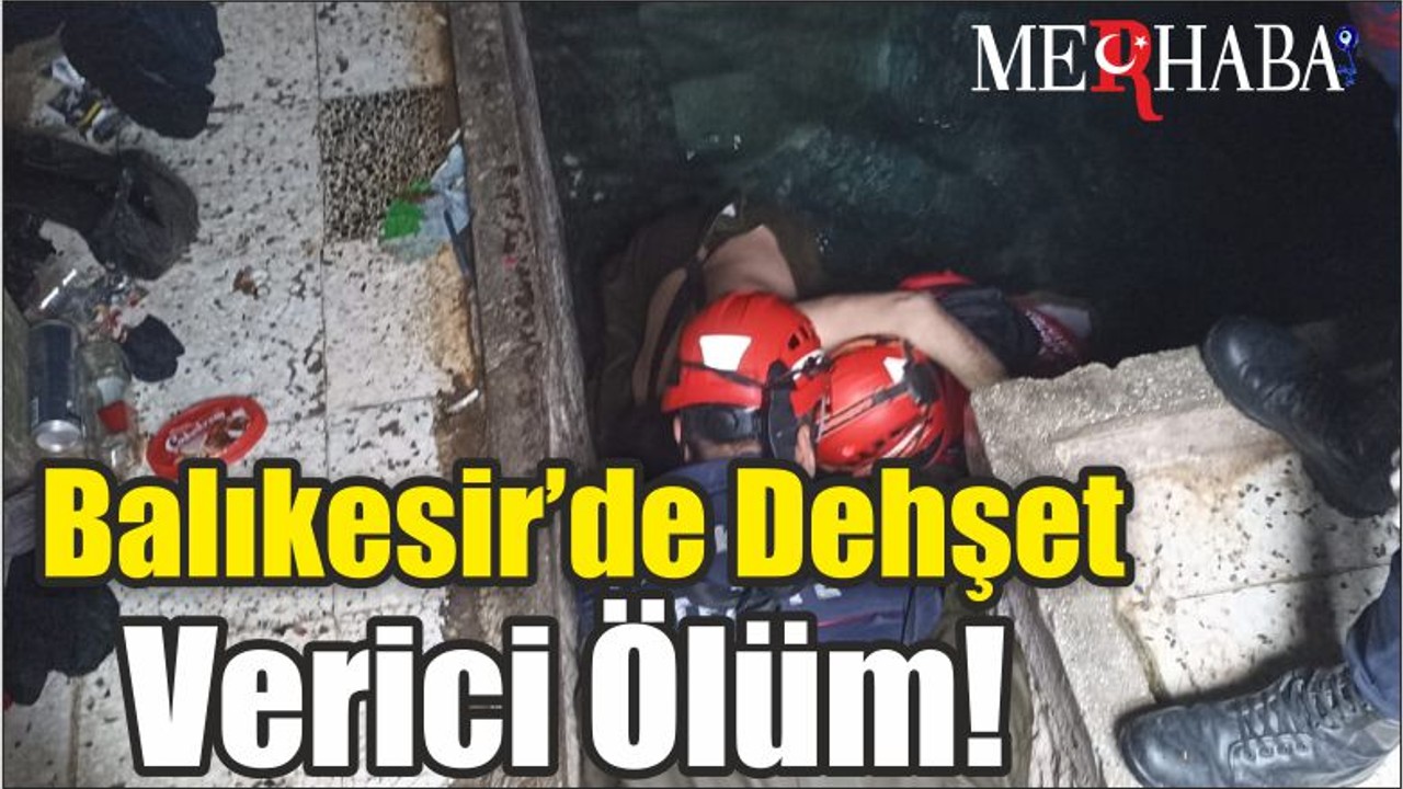 Balıkesir’de Dehşet Verici Ölüm!
