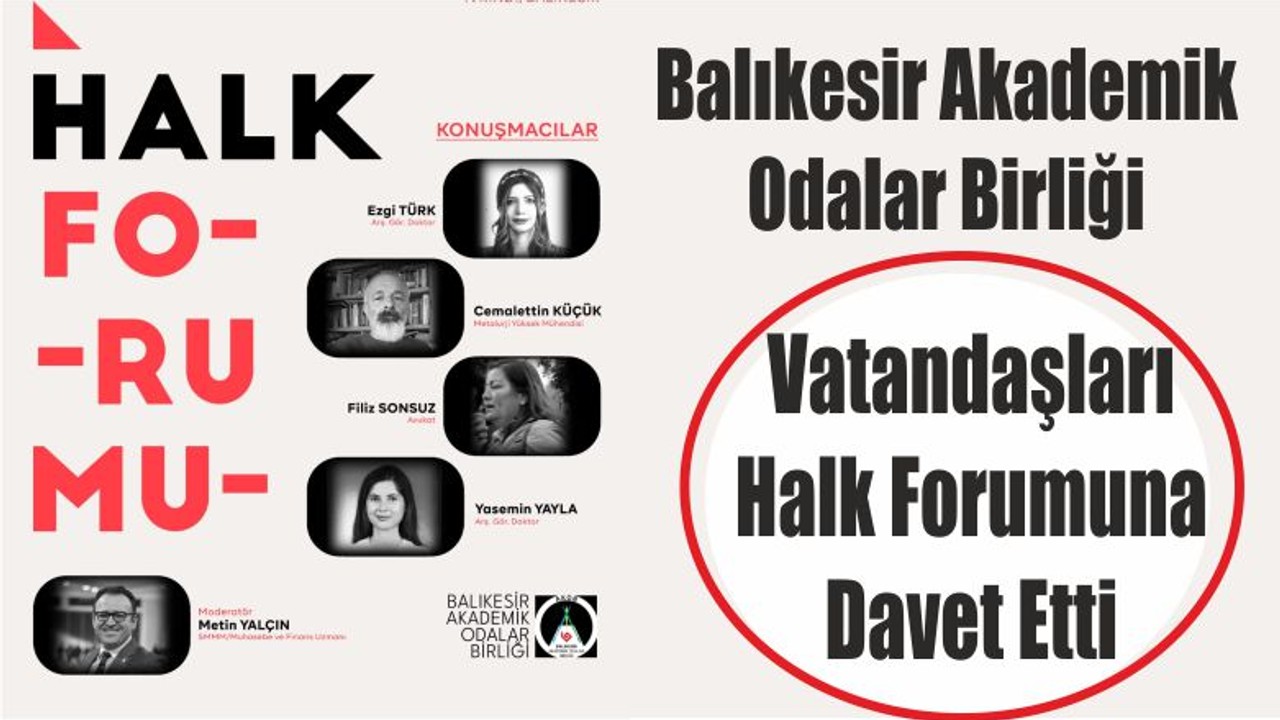 Balıkesir Akademik Odalar Birliği Vatandaşları Halk Forumuna Davet Etti