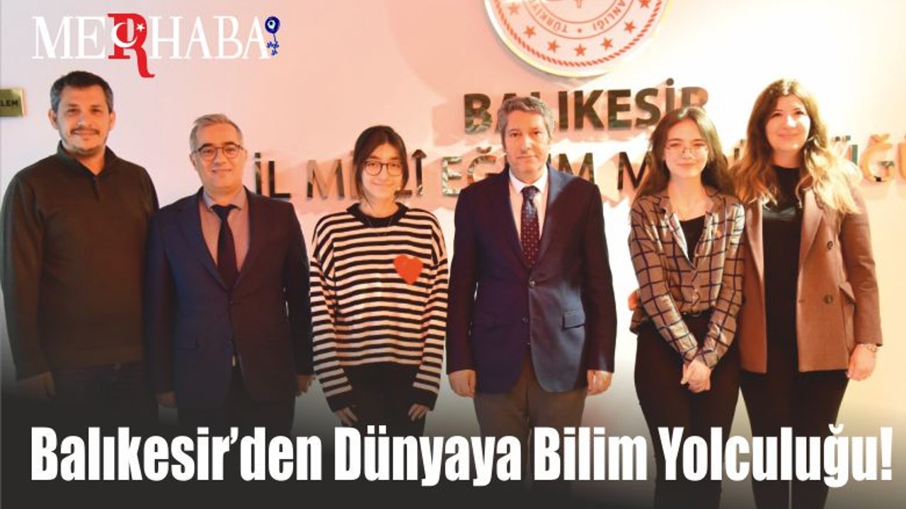 Balıkesir’den Dünyaya Bilim Yolculuğu!