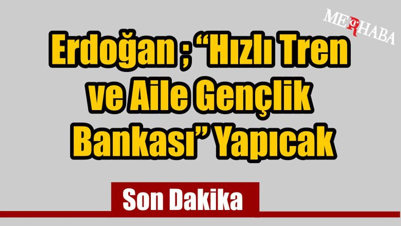 Hızlı Tren ve Aile Gençlik Bankası