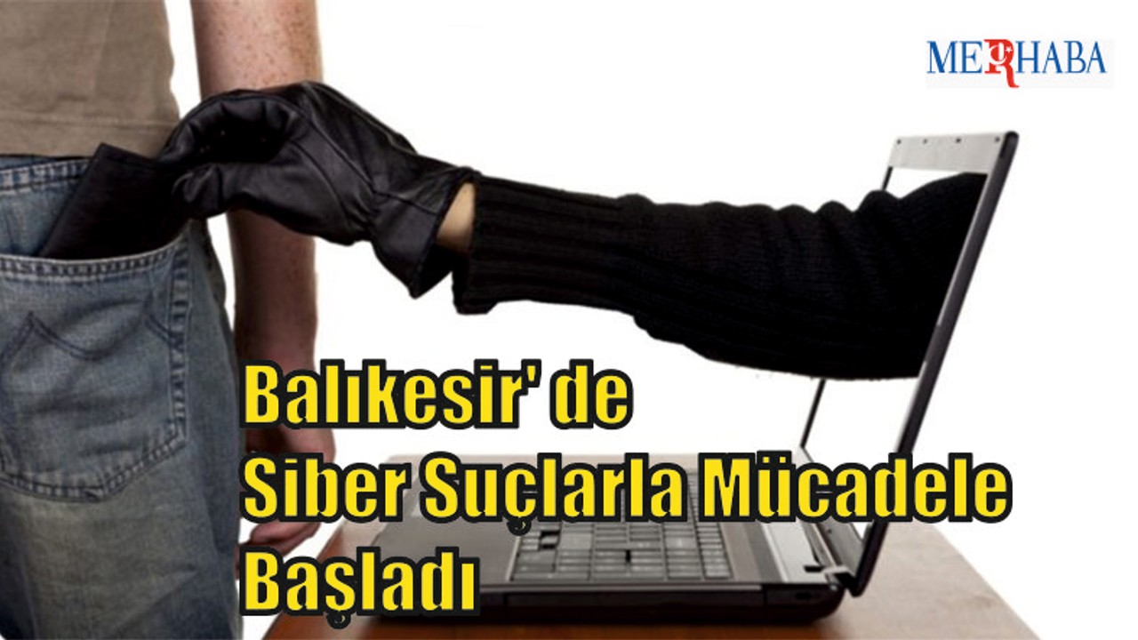 Balıkesir' de Siber Suçlarla Mücadele Başladı