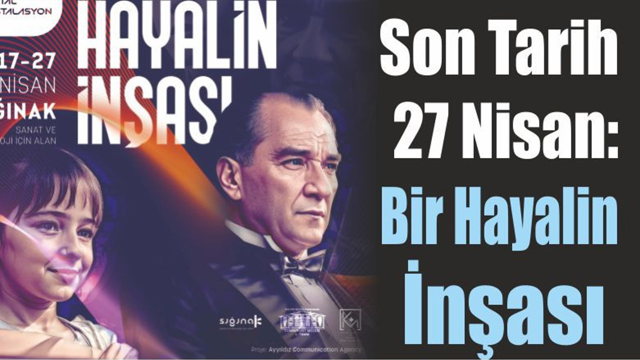 Son Tarih 27 Nisan: Bir Hayalin İnşası