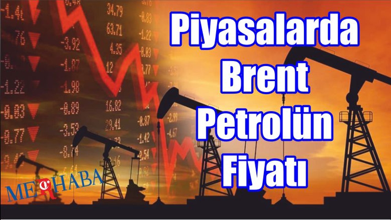 Brent Petrolün Varil Fiyatı