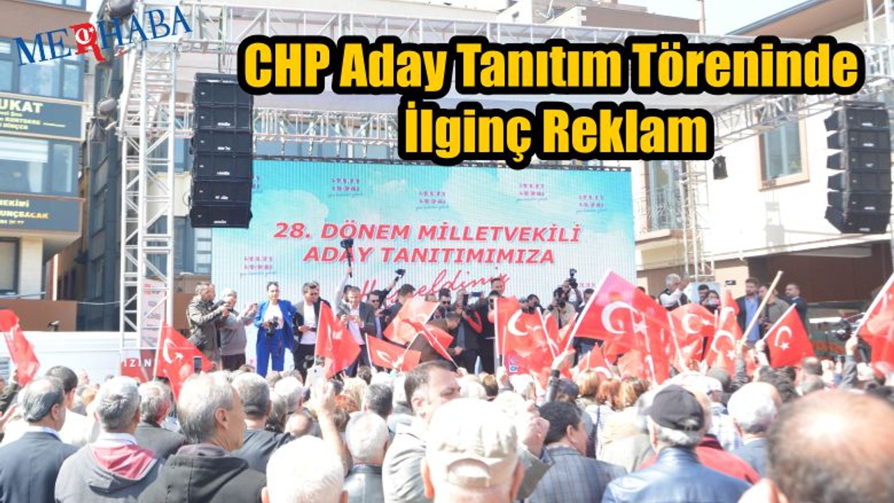 CHP Aday Töreninde Reklam