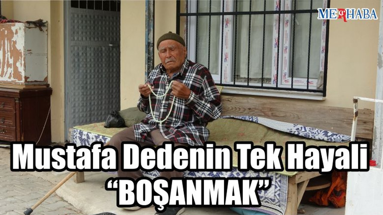 Mustafa Dedenin Tek Hayali