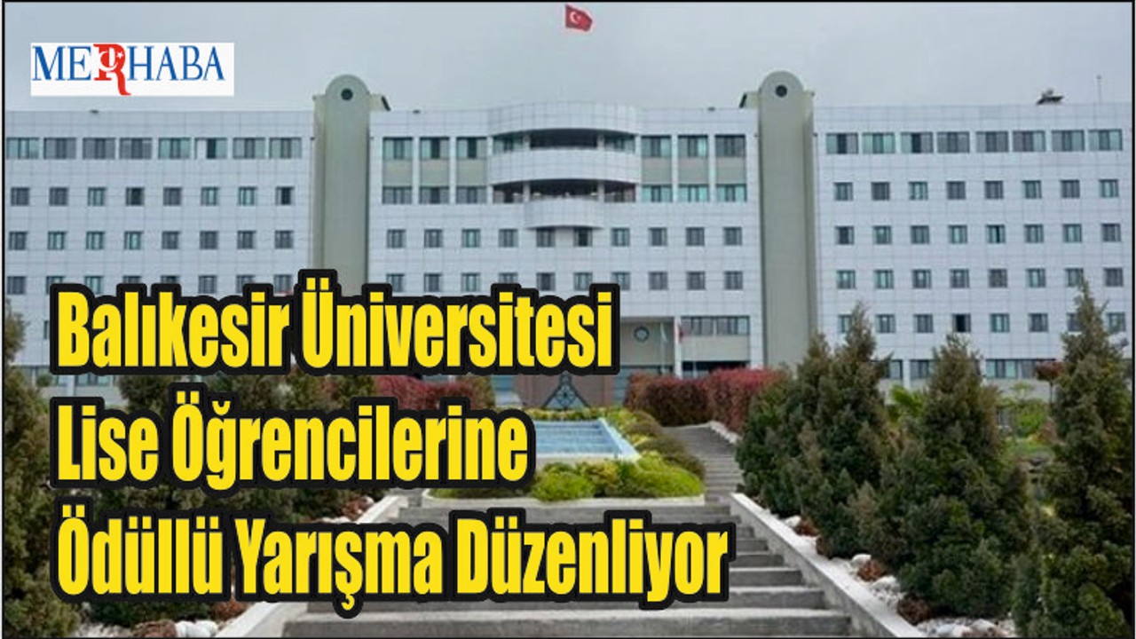 Balıkesir Üniversitesi Ödüllü Yarışma Düzenliyor