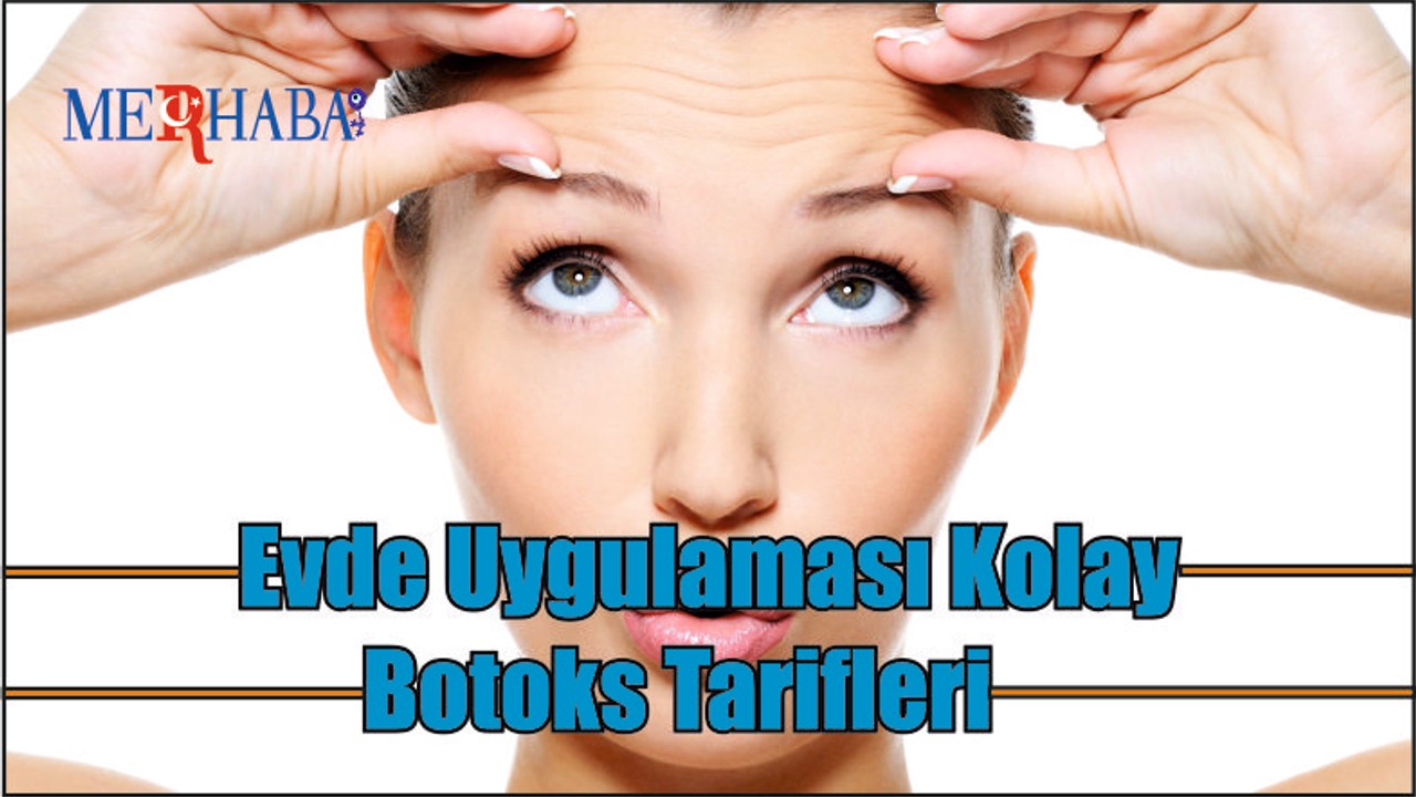 Evde Uygulaması Kolay Botoks Tarifleri