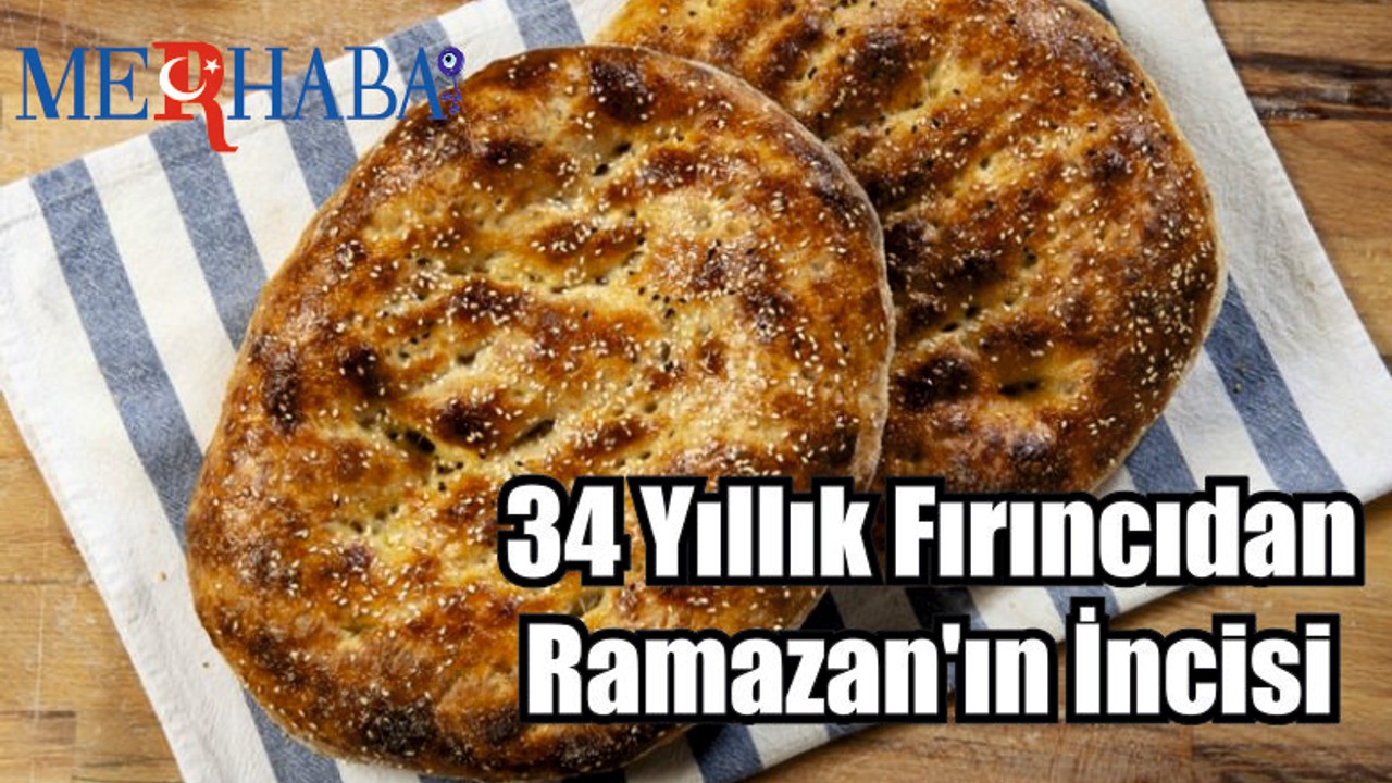 34 Yıllık Fırıncıdan Ramazan'ın İncisi