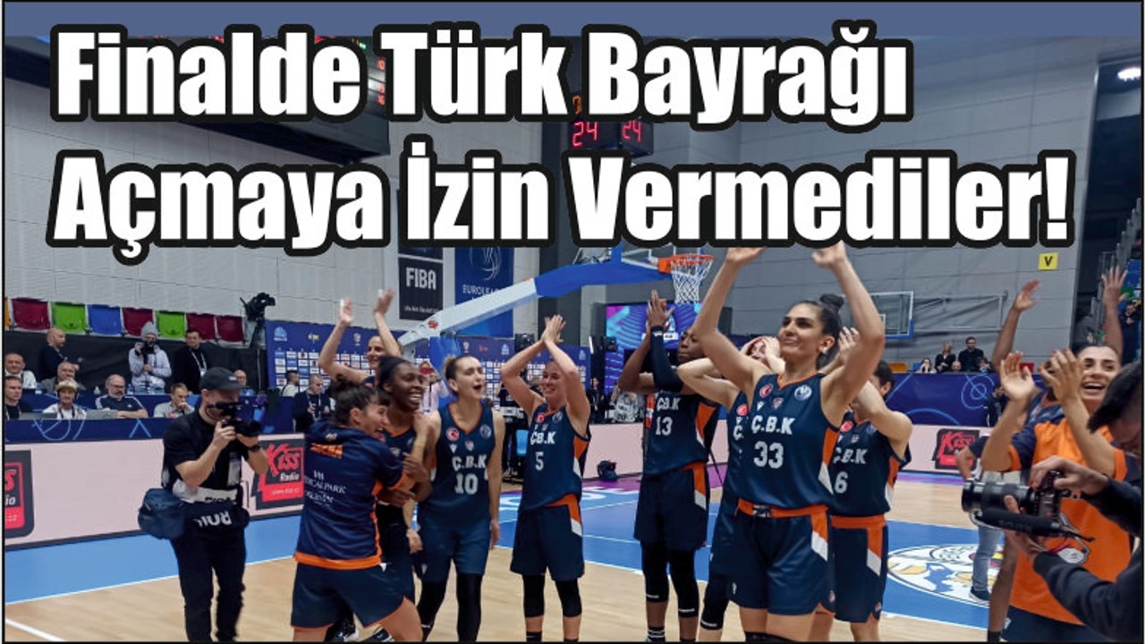 Finalde Türk Bayrağı Açmaya İzin Vermediler!