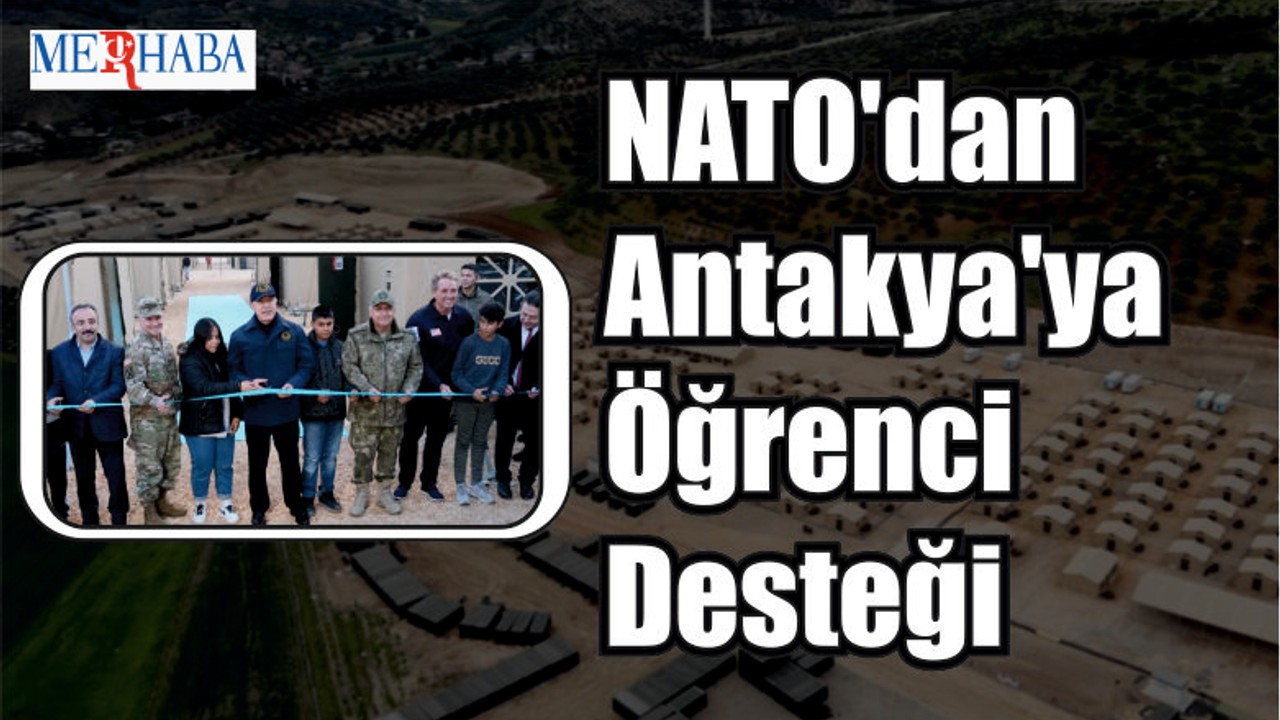 NATO'dan Antakya'ya Öğrenci Desteği