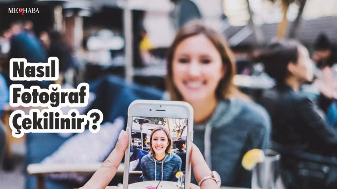 Nasıl Fotoğraf Çekilir ?