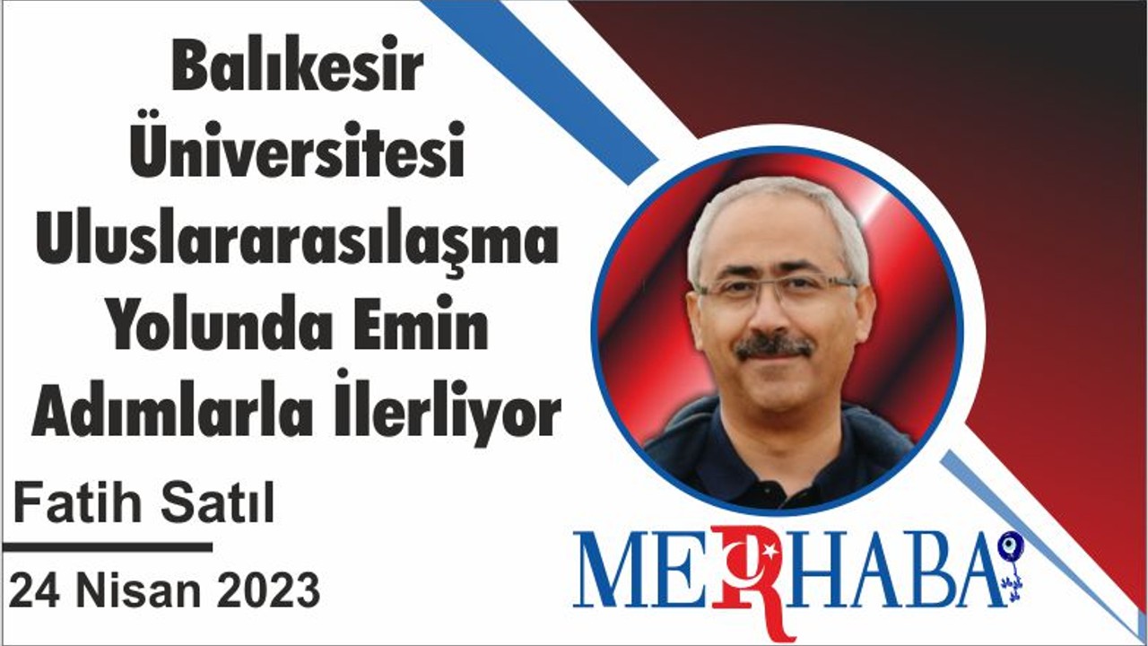 Balıkesir Üniversitesi Uluslararasılaşma Yolunda Emin Adımlarla İlerliyor