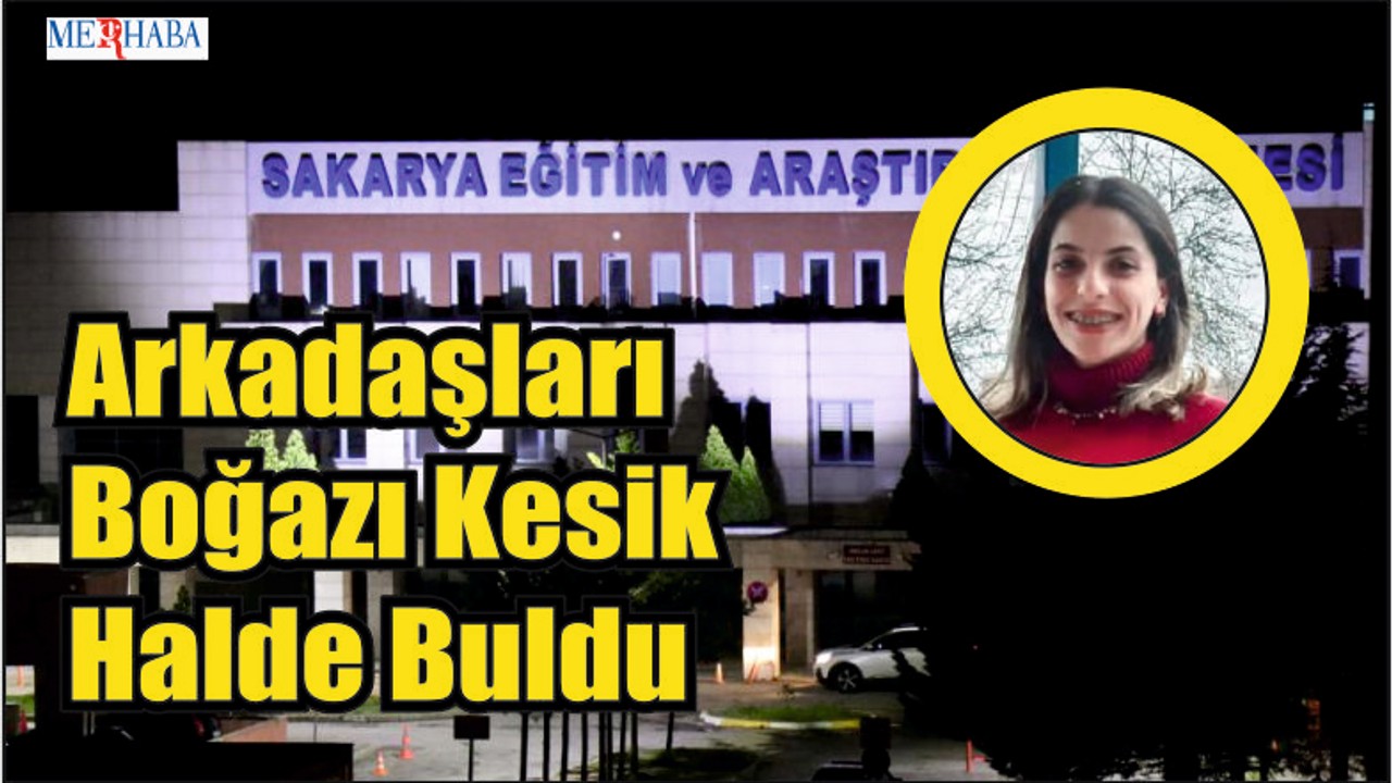 Arkadaşları Boğazı Kesik Halde Buldu
