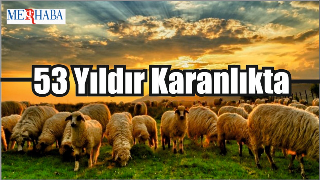 53 Yıldır Karanlıkta
