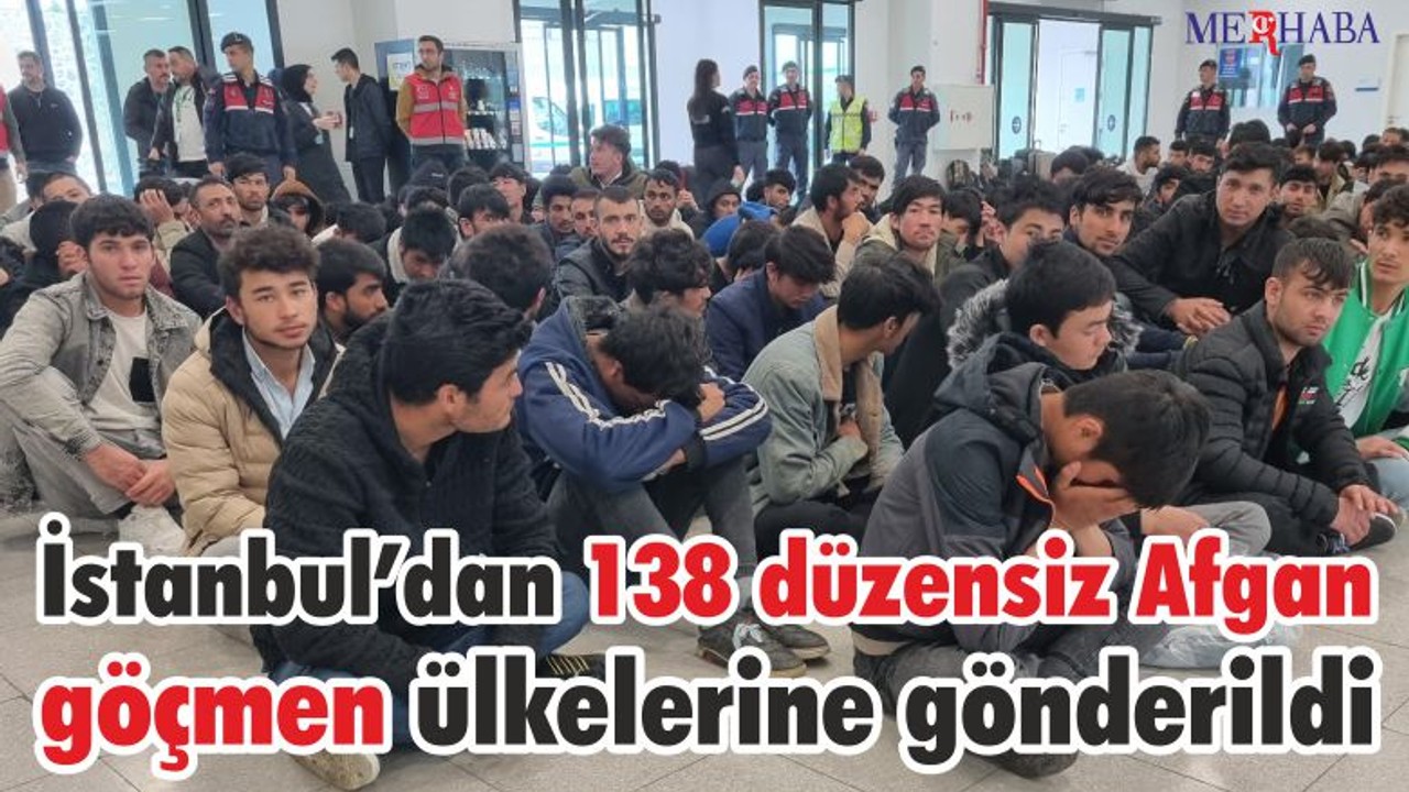 İstanbul’dan 138 düzensiz Afgan göçmen ülkelerine gönderildi