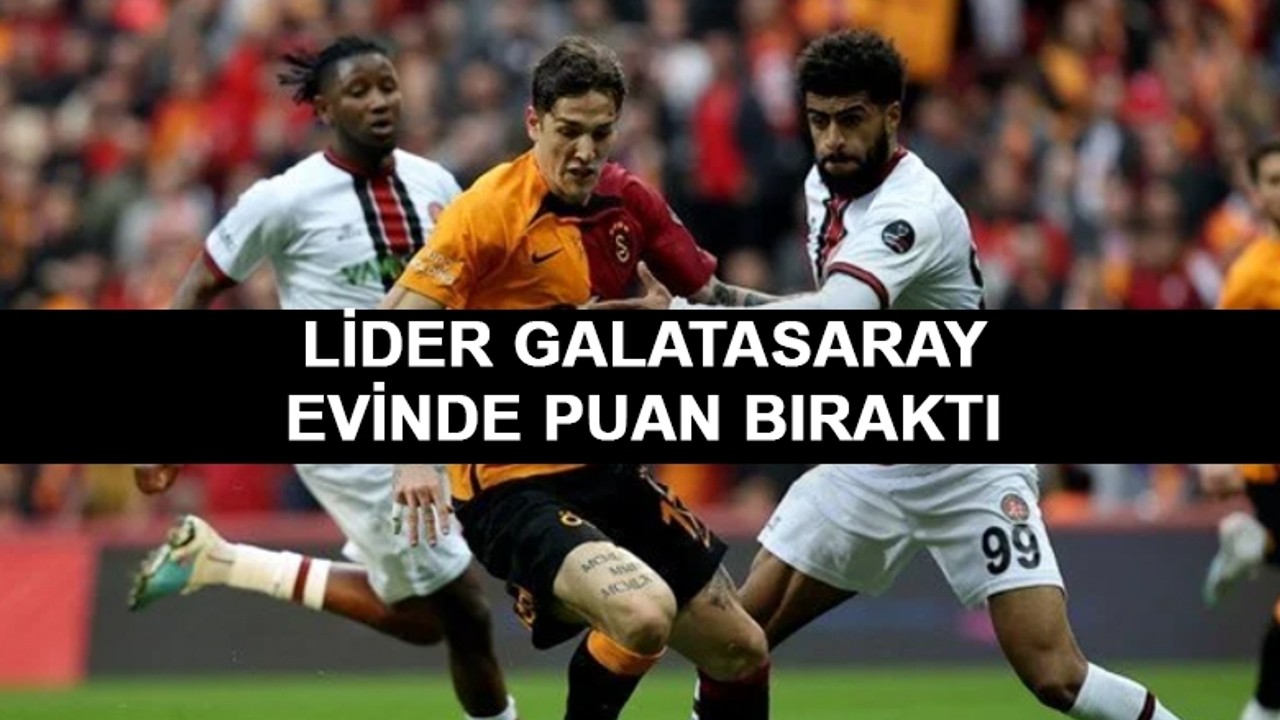 Lider Galatasaray evinde puan bıraktı