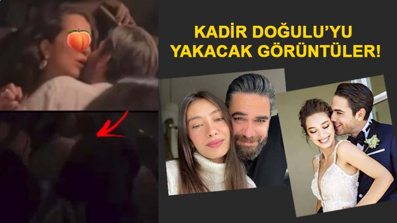Kadir Doğulu'yu yakacak görüntüler