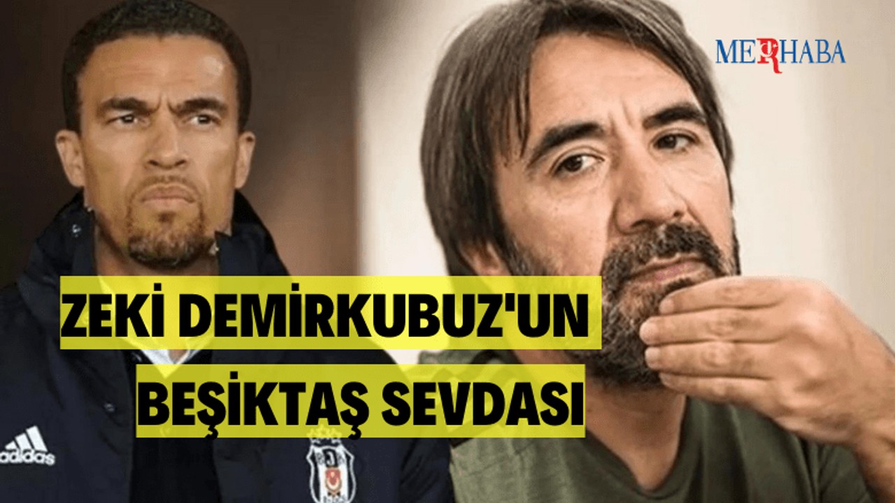 Zeki Demirkubuz'un Beşiktaş Sevdası